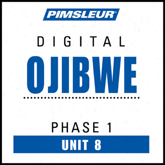 Ojibwe Phase 1, Unit 08: Learn To Speak And Understand Ojibwe With Pimsleur Language Prograks