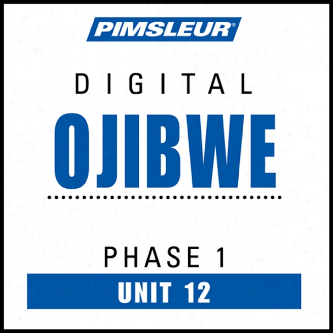 Ojibwe Appearance 1, Unit 12: Learn To Speak And Understand Ojibwe With Pimsleur Language Programs