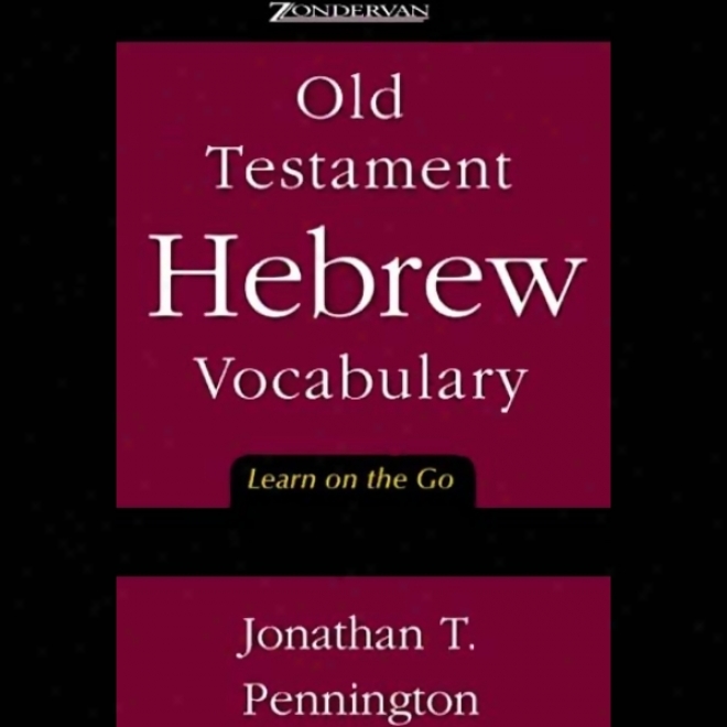 Old Testament Hebrew Vocabulary: Learn On The Go