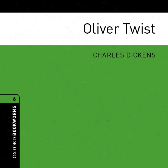 Oliver Twist (adaptation): Oxford Bookworms Library, Stage 6 (unabridged)