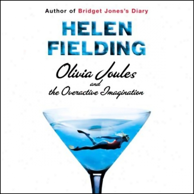 Olivia Joules And The Overactive Imagination (unabridged)