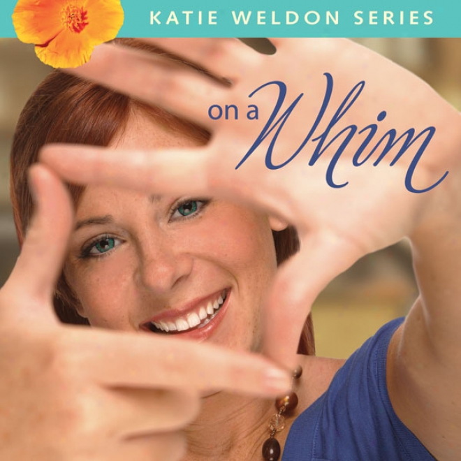 On A Whim: Katie Weldon Succession, Book 2 (unabridged)