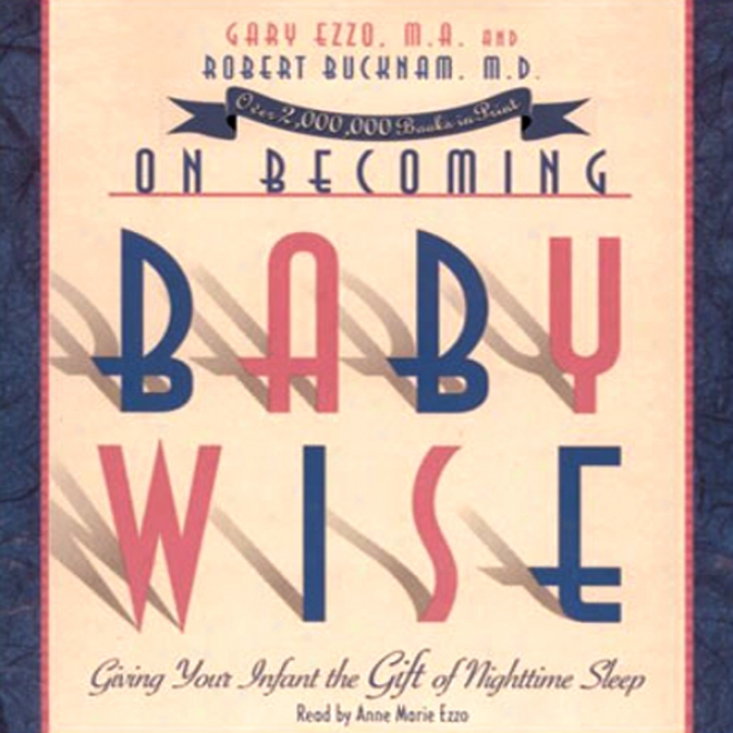 In c~tinuance Comely Babywise: Givign Your Infant The Talent Of Nighttime Sleep (unabridged)