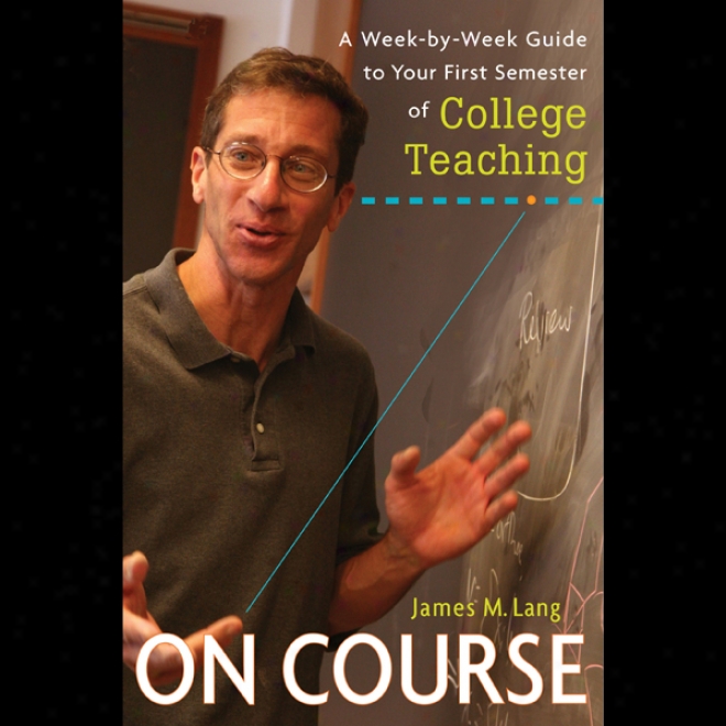 On Course: A Week-by-week Guide To Your First Semester Of College Teaching (unabridged)