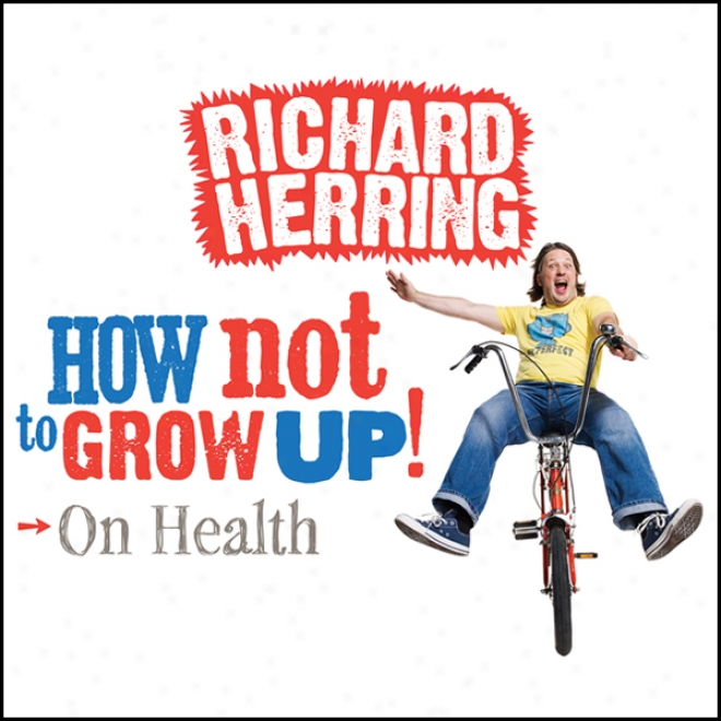 On Health: How Not To Grow Up