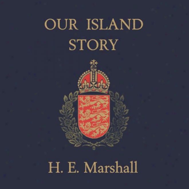 Our Island Story: Perfect Set Of Five Volumes (unabridged)