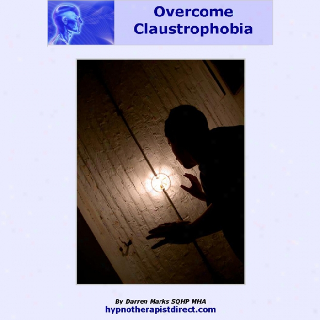 vOercome Claustrophobia: Stay Peaceful Confident And Relaxed In Envlosed Spaces (unabridged)