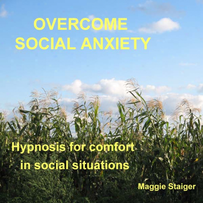 Overcome Soocial Anxiety: Hypnosis For Comfort In Social Situations