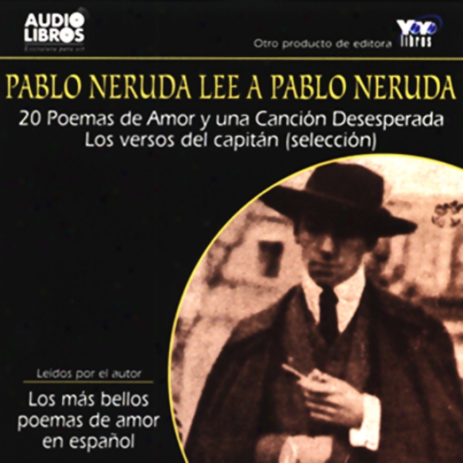 Pablo Neruda Lee A Pablo Neruda [pablo Neruda Lecture Pablo Neruda] (texto Completo)