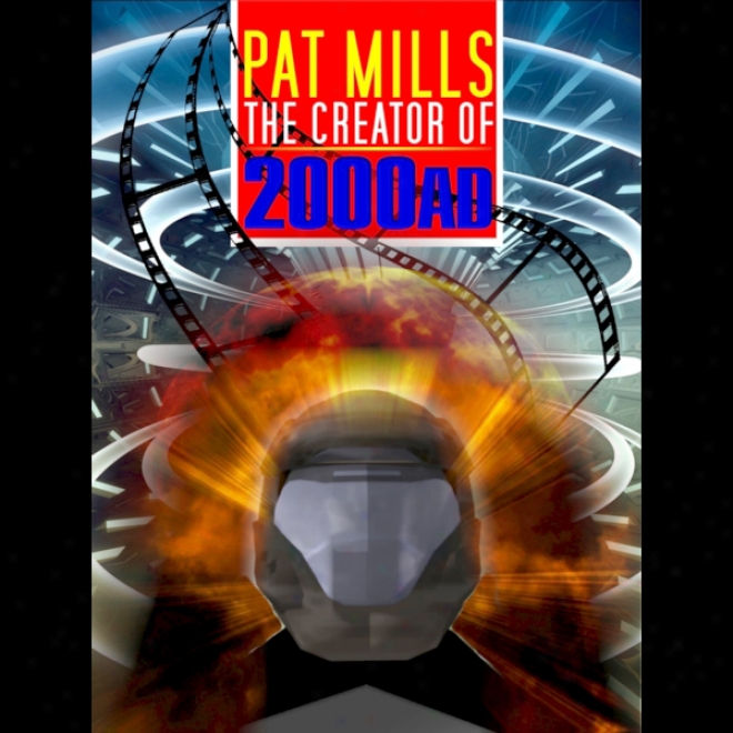 Pat Mills: The Creator Of 2000 Ad And Judge Dredd (unabridged)