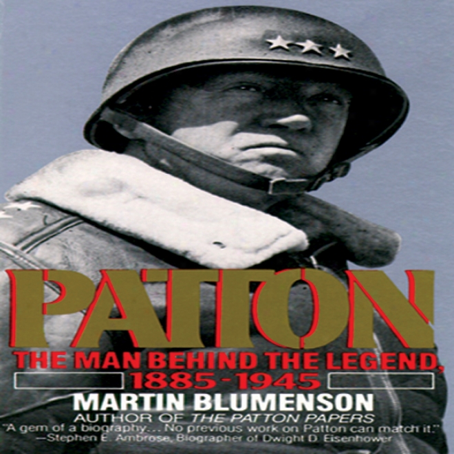 Patton: The Man Behind The Legend, 1885-1945 (unabridged)