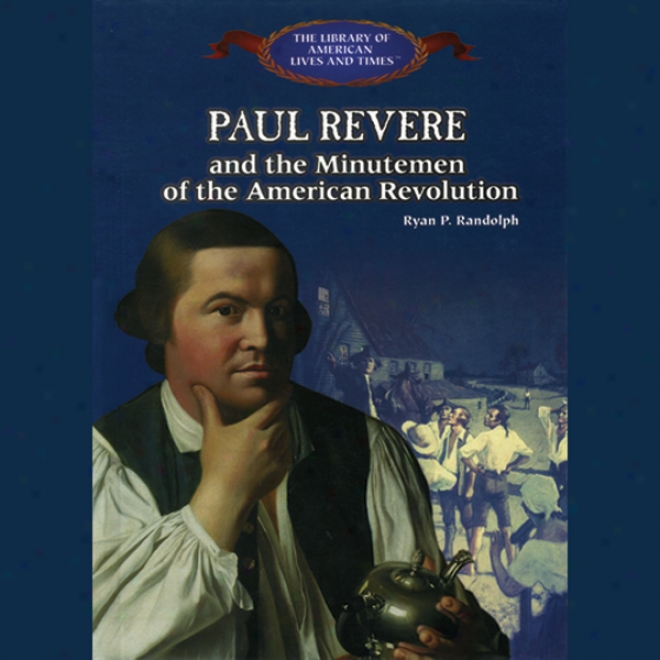 Paul Revere: And The Minutemen Of The American Revolution (unabridged)