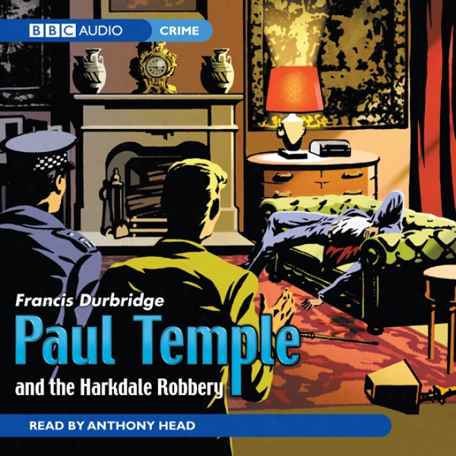 Paul Temple And The Harkdale Robbery (unabridged)