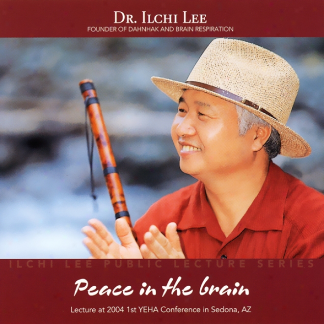 Peace In The Brain: Ilchi Leeward Public Lecture Series