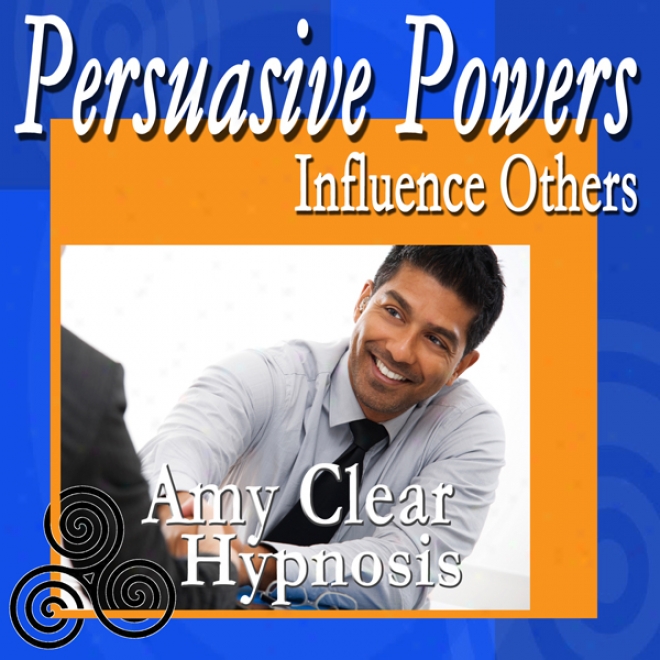 Persuasive Powers Hypnosis: Powerful Persuasion, Influence Others, Sales Techniques, How To Persuade, Self Help Subkiminal