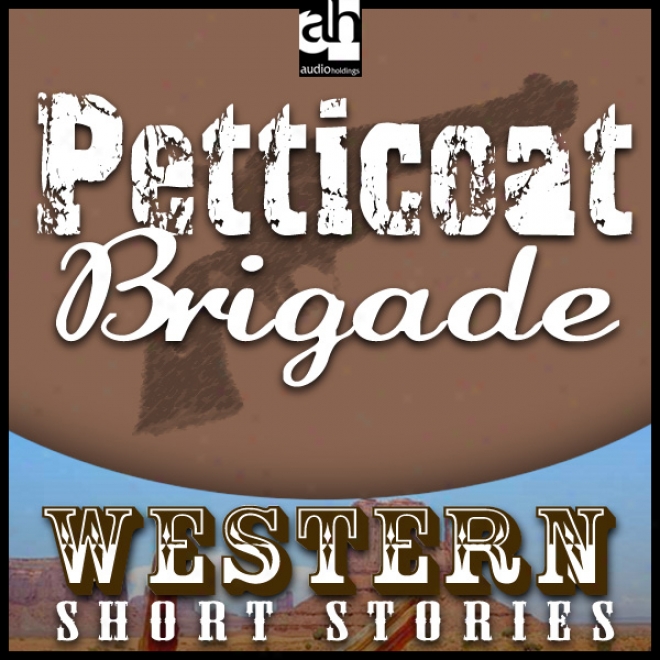 Petticoat Brigade (unabridged)