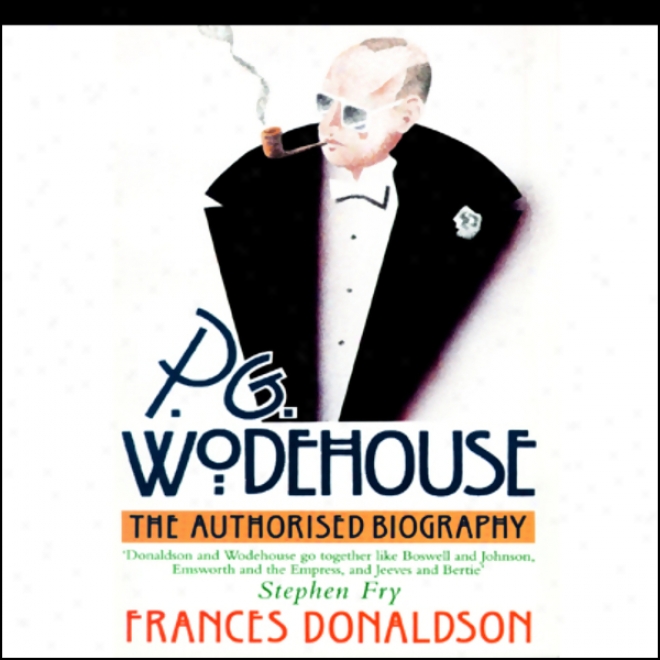 P.g. Wodehouse: The Authorized Biography (unabridged)