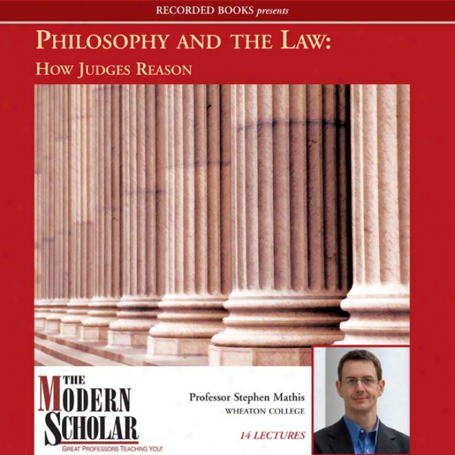 Philosophy And The Law: How Judges Reason (unabridged)