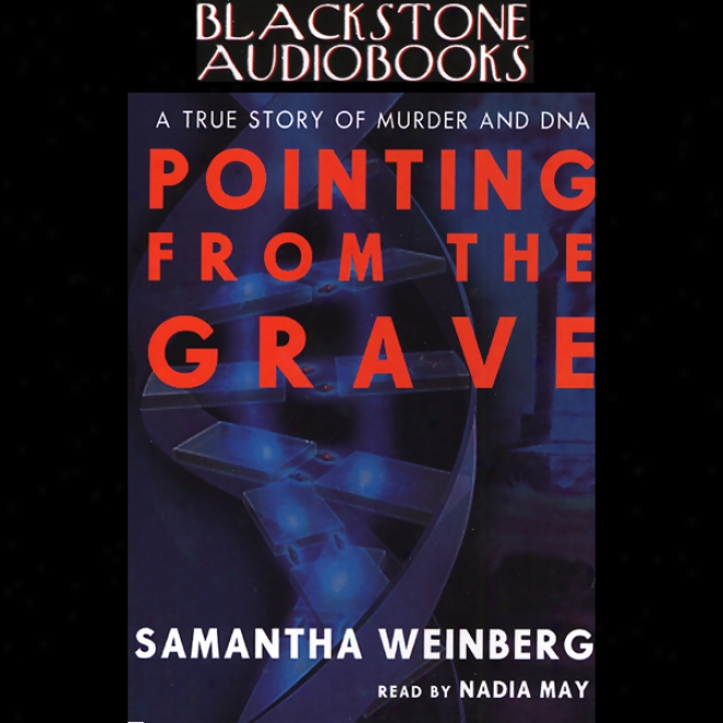 Pointing From The Grave: A True Stor yOf Murder And Dna (unabridged)