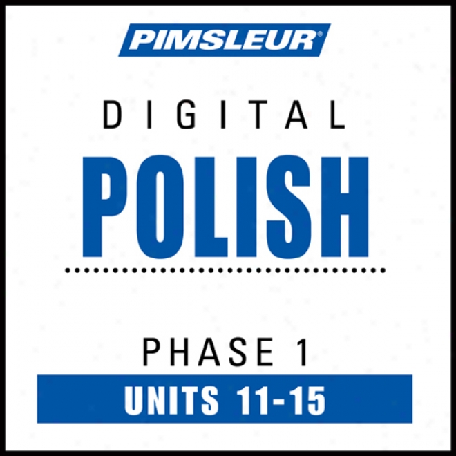 Polish Phas 1, Unit 11-15: Learn To Accost And Be informed Polish With Pimsleur Language Programs