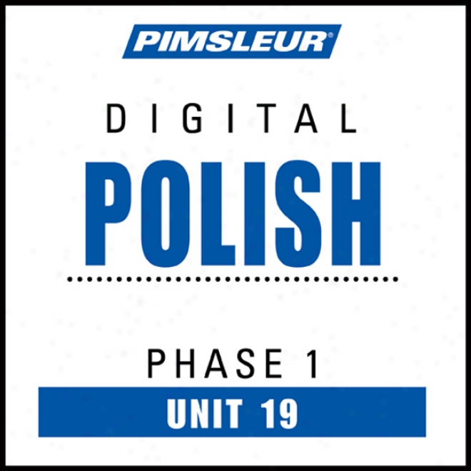 Polish Phase 1, Unit 19: Learn To Speak And Understand Polish Wkth Pimsleur Language Programs
