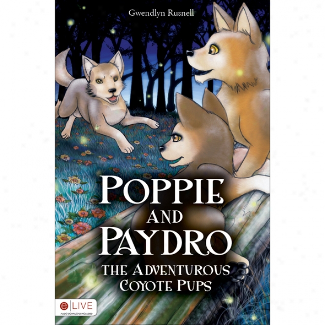 Poppie And Paydro, The Adventurous Coyote Pups (unabridged)