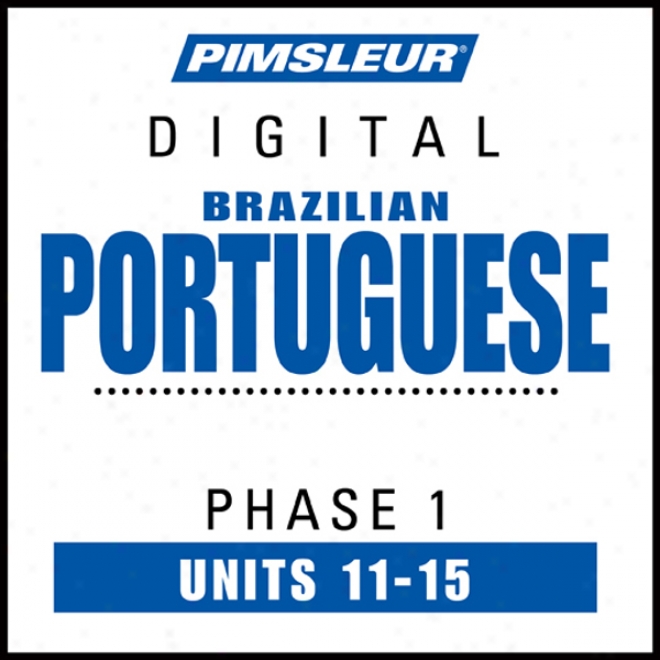 Port (braz) Phase 1, Unit 11-15: Learn To Speak And Understand Portuguese (brazilian) With Pimsleur Style Programs