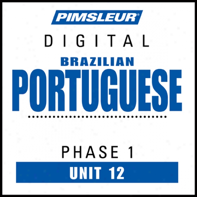 Larboard (braz) Phase 1, Unit 12: Learn To Speak And Understand Portuguese (brazilian) With Pimsleur Style Programs