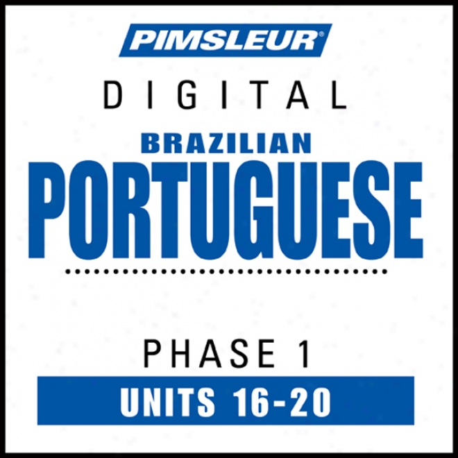 Port (braz) Appearance 1, Unit 16-20: Learn To Speak And Understand Portuguesse (brazilian) With Pimsleur Language Programs