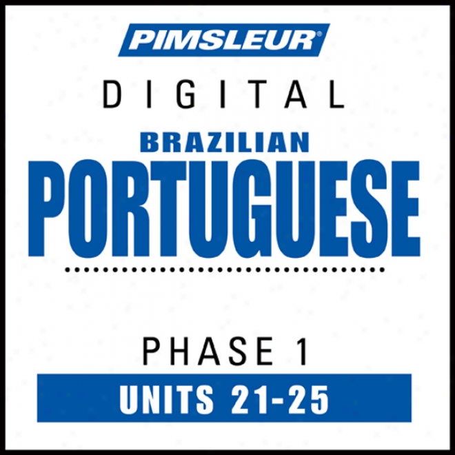 Port (braz) Phase 1, Unit 21-25: Learn To Speak And Understand Portuguese (brazilian) With Pimsleur Language Programs