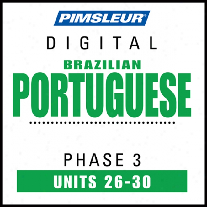 Port (braz) Phase 3, Unit 26-30: Learn To Speak And Understand Portuguese (brazilian) With Pimsleur Language Programs