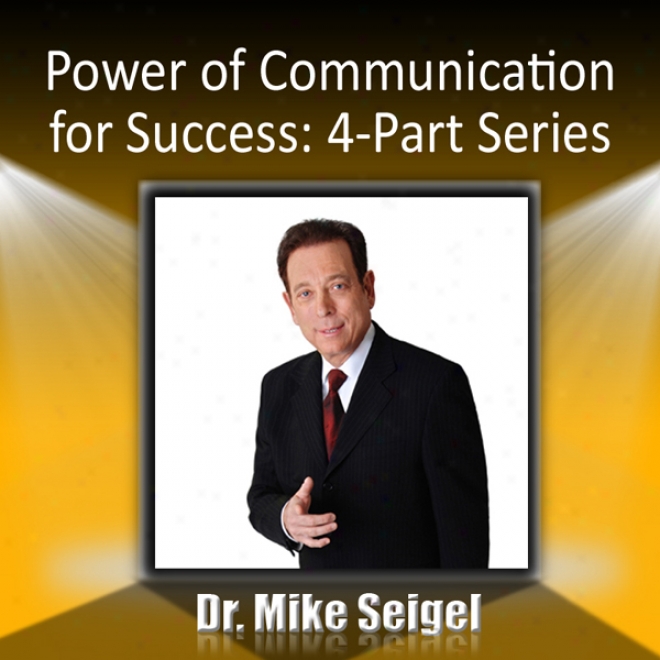 Power Of Communication For Success: 4-part Series