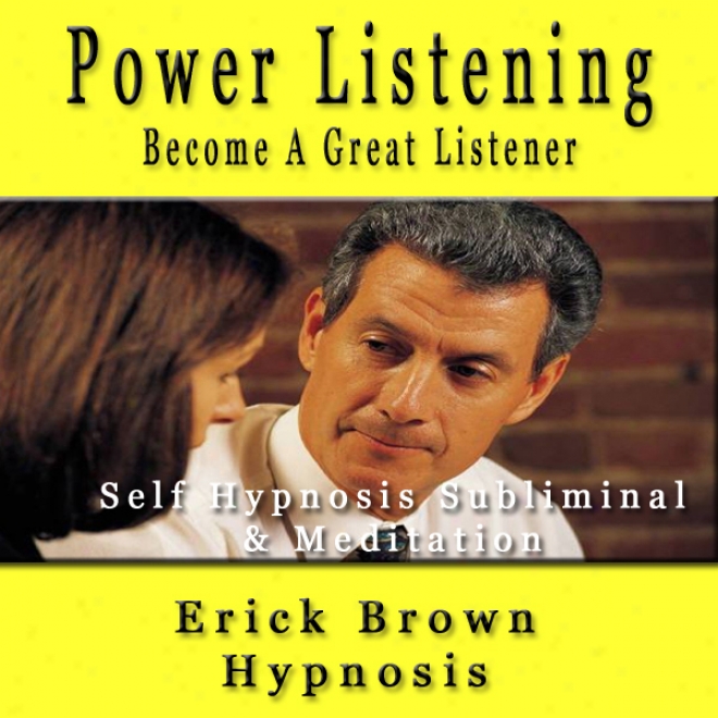 Powerful Listening: Self Hypnosis Subliminal And Guided Meditation (unabridged)