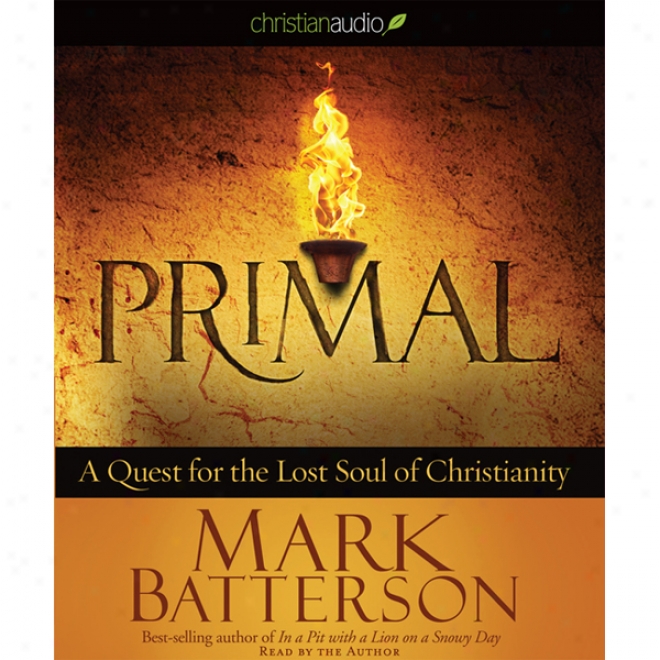 Primal: A Re~ For The Loxt Soul Of Christianity (unzbridged)