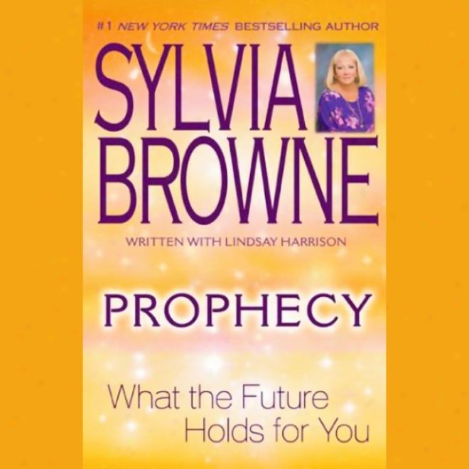 Prophecy: What The Future Holds For You