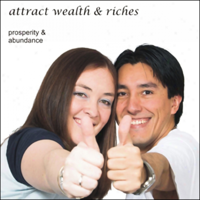 Success & Abundance: Attract Affluence And Riches (unabridged)