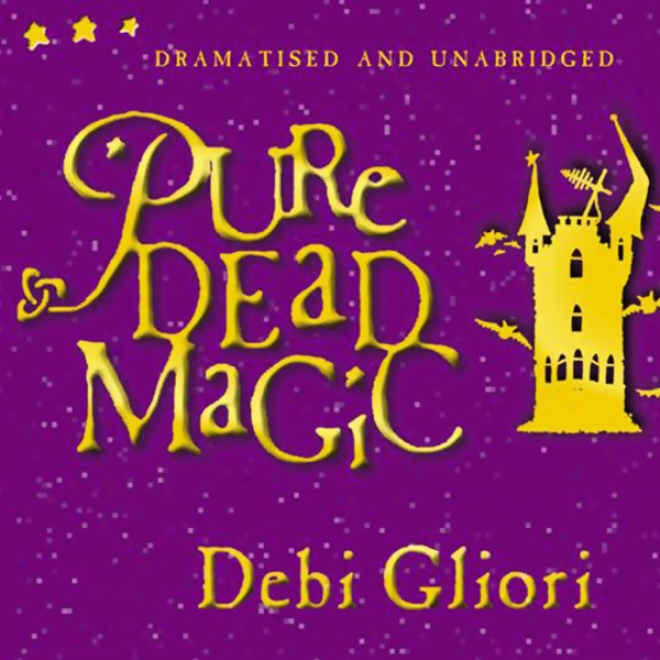 Pure Dead Magic (jnabridged And Dramatised)