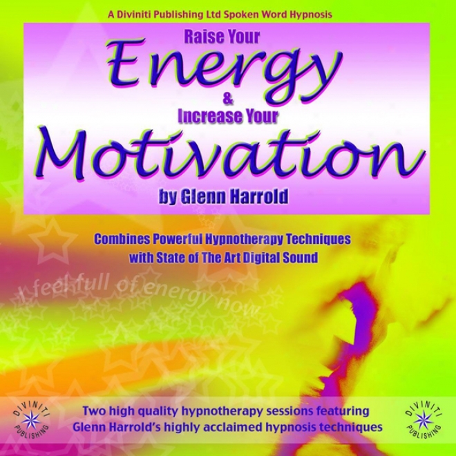 Raise Your Energy & Increase Your Motivation