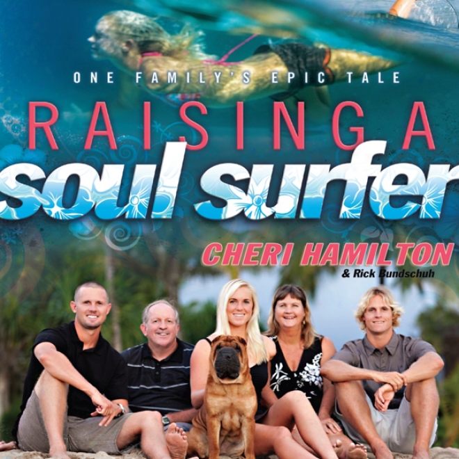 Raising A Soul Surfrr: One Family's Epic Tale (unabridged)