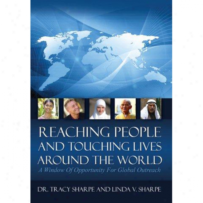 Reaching People And Touching Lives Around The World: A Window Of Opportunity For Global Outreach (uanbridged)