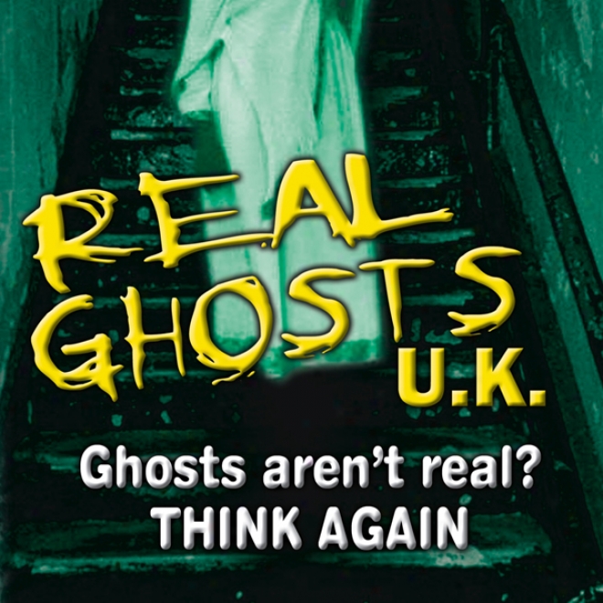 Real Ghosts Uk: Featuring Tyree Separate Investigations