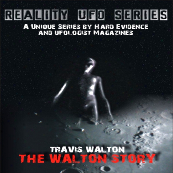 Reality Ufo Series: The Travis Walton Story (unabridged)