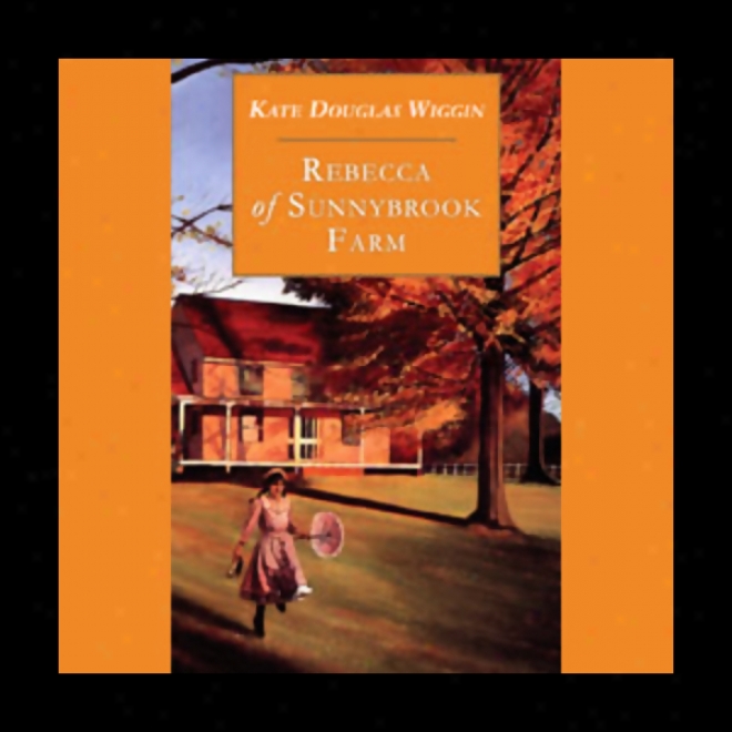 Rebecca Of Sunnybrook Farm (unabridged)