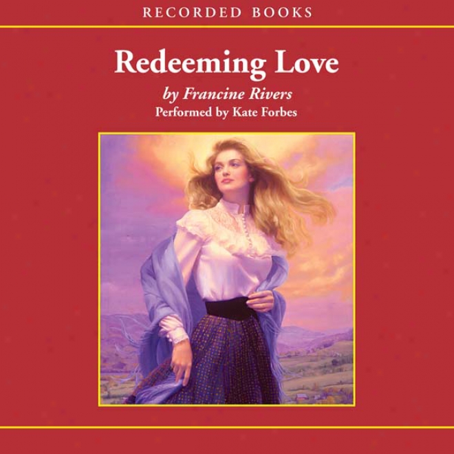 Redeeming Love (unabridged)