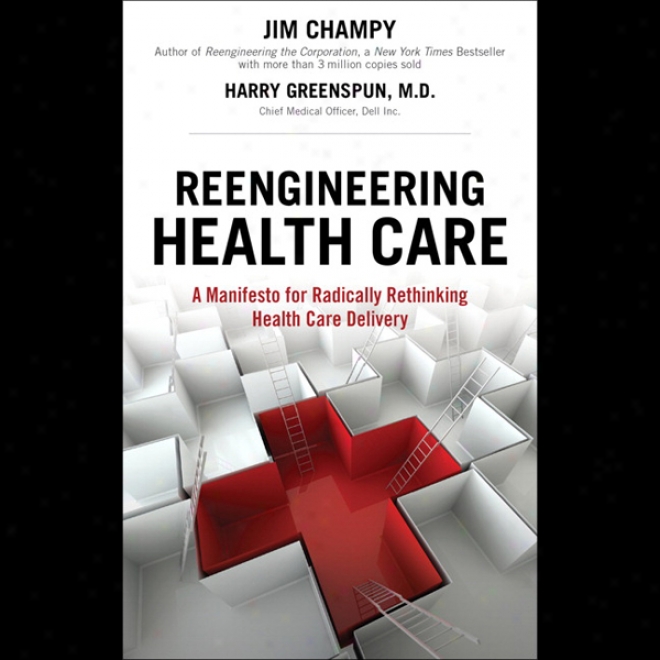 Reengineering Health Care (unabridged)