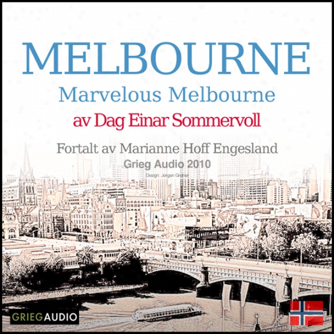 Reiseskildring - Melbourne [travelogue - Melbourne]: Marvelous Melbourne (unabridged)