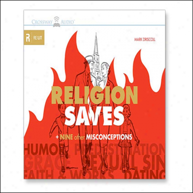 Religion Saves: And Nine Other Misconceptions (unabridged)