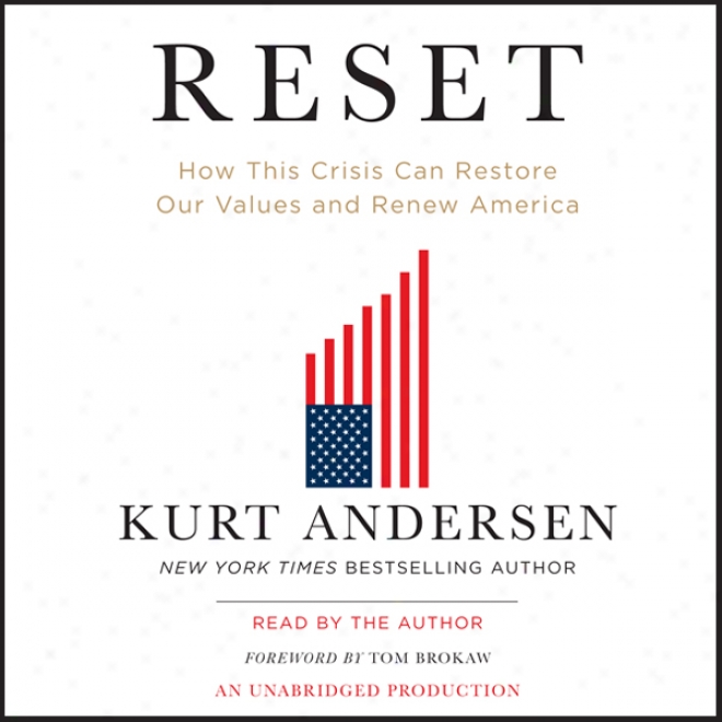 Reset: How This Crisis Can Restore Our Values And Renew America (unanridged)