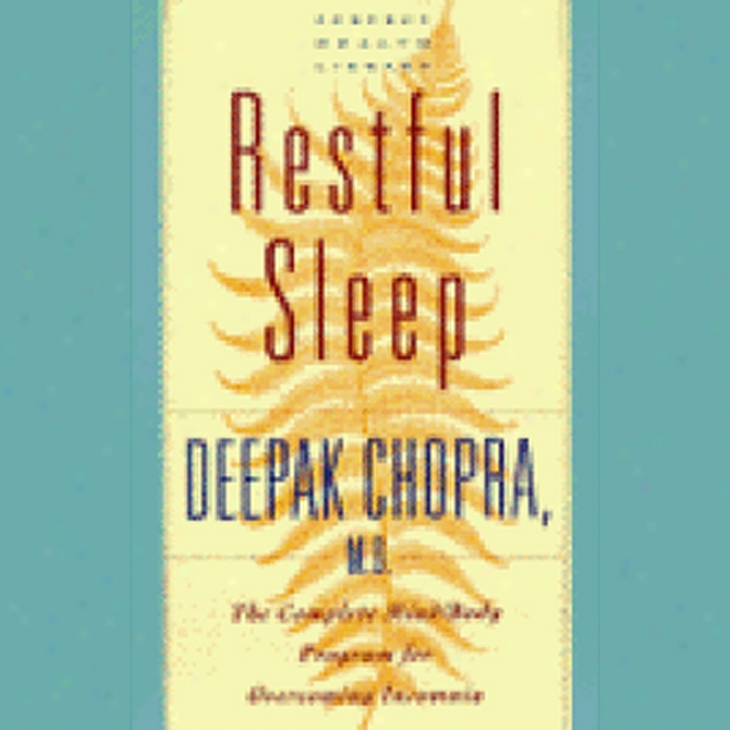 Restful Sleep: The Complete Mind/body Program For Overckming Insomnia