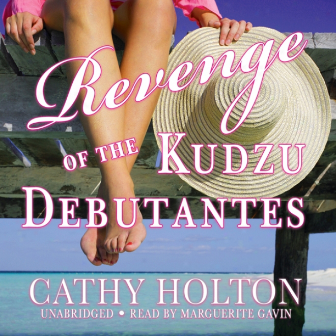 Revenge Of The Kudzu Debutantes (unabridged)